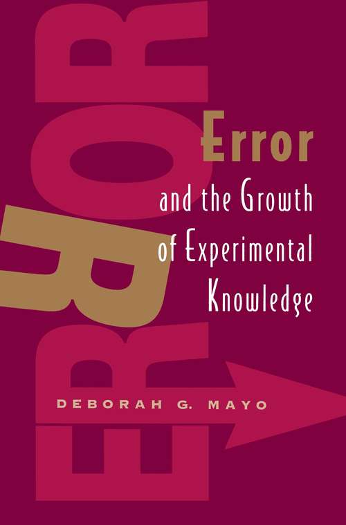 Book cover of Error and the Growth of Experimental Knowledge (Science and Its Conceptual Foundations series)