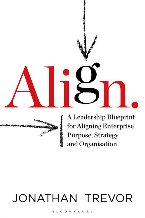 Book cover of Align: A Leadership Blueprint for Aligning Enterprise Purpose, Strategy and Organisation
