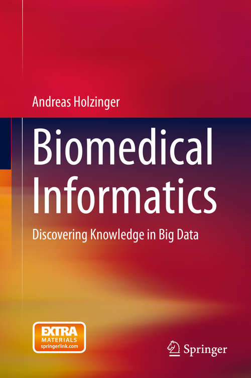 Book cover of Biomedical Informatics: Discovering Knowledge in Big Data (2014) (Lecture Notes in Computer Science #8401)