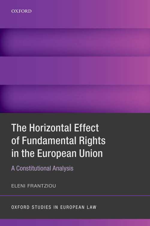 Book cover of The Horizontal Effect of Fundamental Rights in the European Union: A Constitutional Analysis (Oxford Studies in European Law)