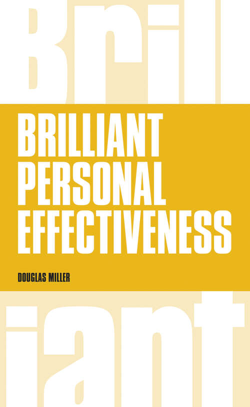 Book cover of Brilliant Personal Effectiveness: What to know and say to make an impact at work