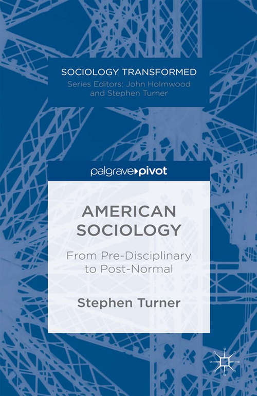 Book cover of American Sociology: From Pre-Disciplinary to Post-Normal (2014) (Sociology Transformed)