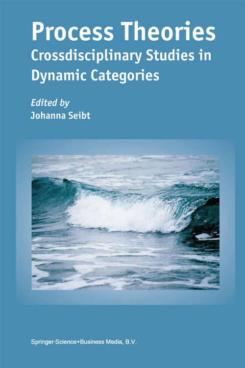 Book cover of Process Theories: Crossdisciplinary Studies in Dynamic Categories (2003)