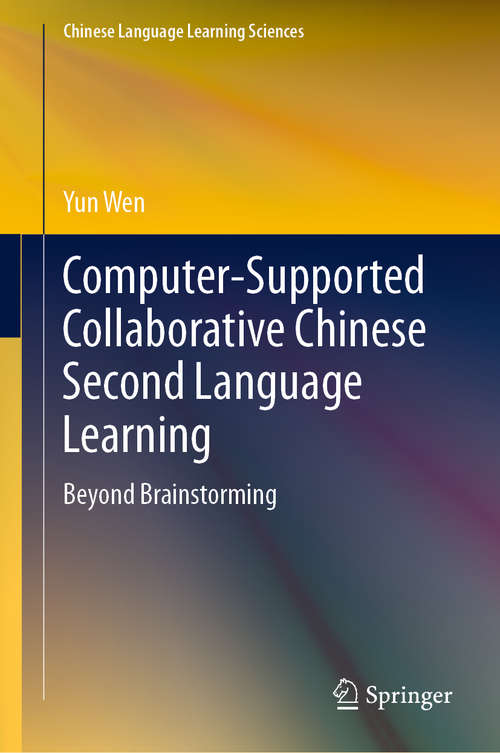 Book cover of Computer-Supported Collaborative Chinese Second Language Learning: Beyond Brainstorming (1st ed. 2019) (Chinese Language Learning Sciences)