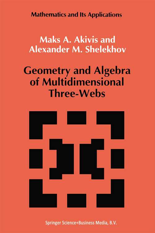 Book cover of Geometry and Algebra of Multidimensional Three-Webs (1992) (Mathematics and its Applications #82)