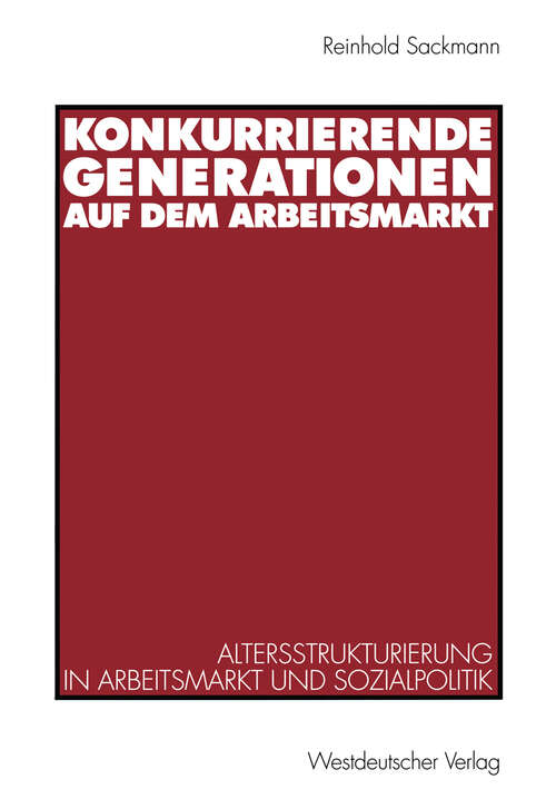 Book cover of Konkurrierende Generationen auf dem Arbeitsmarkt: Altersstrukturierung in Arbeitsmarkt und Sozialpolitik (1998)