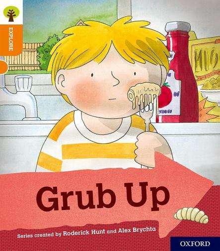 Book cover of Oxford Reading Tree Explore With Biff, Chip And Kipper: Grub Up