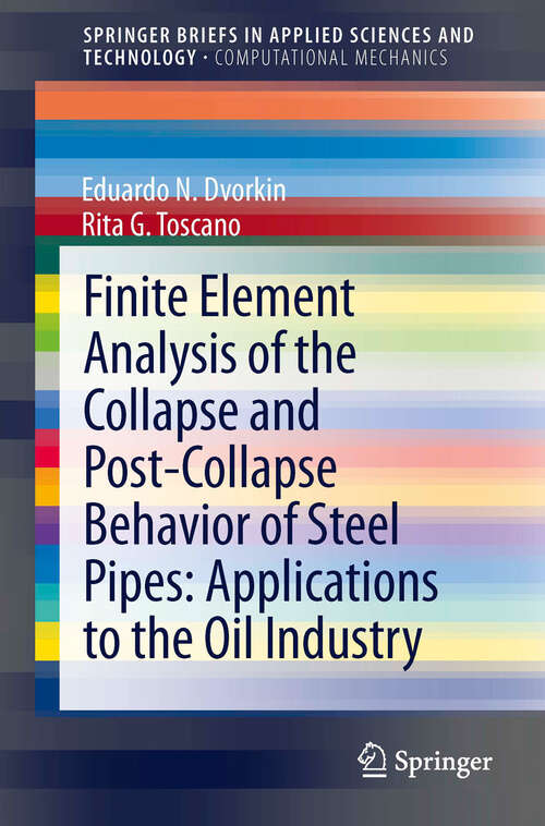 Book cover of Finite Element Analysis of the Collapse and Post-Collapse Behavior of Steel Pipes: Applications to the Oil Industry (2013) (SpringerBriefs in Applied Sciences and Technology)