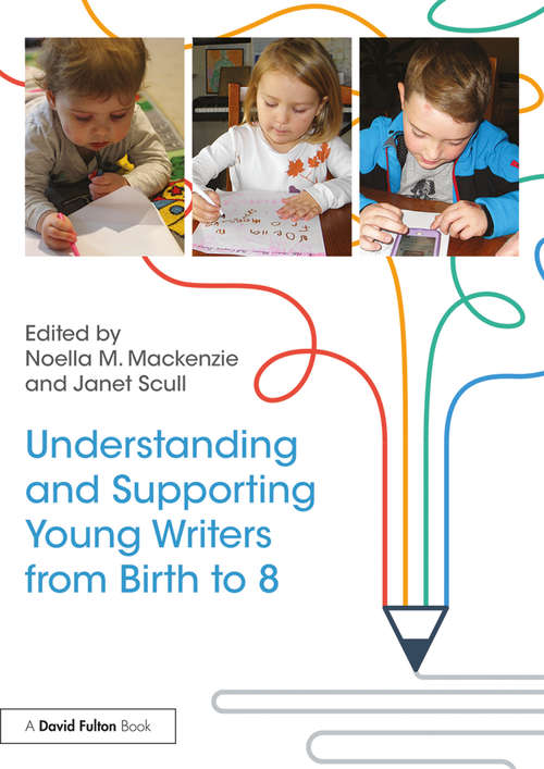 Book cover of Understanding and Supporting Young Writers from Birth to 8