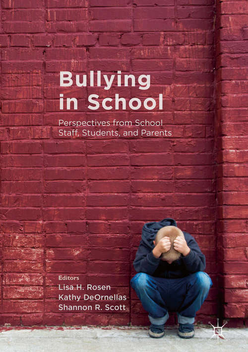 Book cover of Bullying in School: Perspectives from School Staff, Students, and Parents (1st ed. 2017)