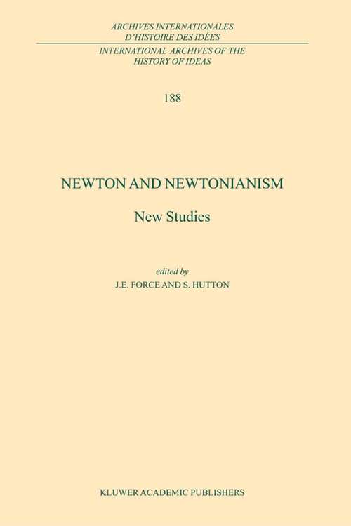 Book cover of Newton and Newtonianism: New Studies (2004) (International Archives of the History of Ideas   Archives internationales d'histoire des idées #188)
