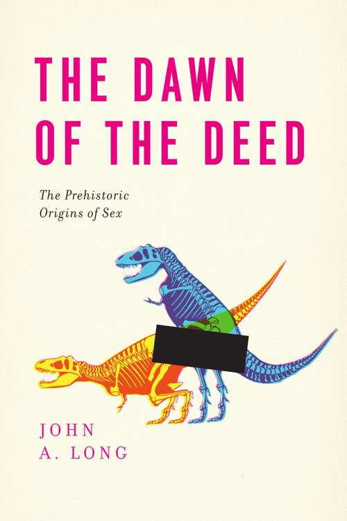 Book cover of The Dawn of the Deed: The Prehistoric Origins of Sex