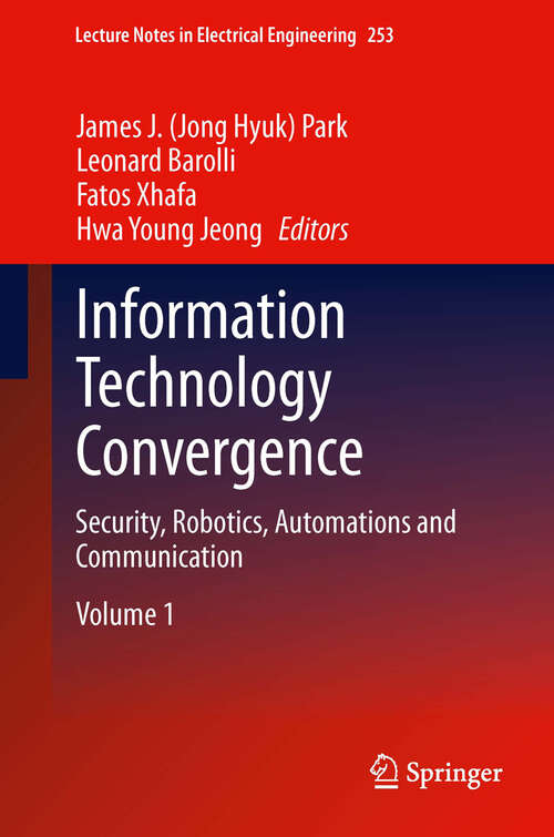 Book cover of Information Technology Convergence: Security, Robotics, Automations and Communication (2013) (Lecture Notes in Electrical Engineering #253)