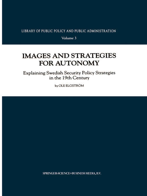 Book cover of Images and Strategies for Autonomy: Explaining Swedish Security Policy Strategies in the 19th Century (2000) (Library of Public Policy and Public Administration #3)