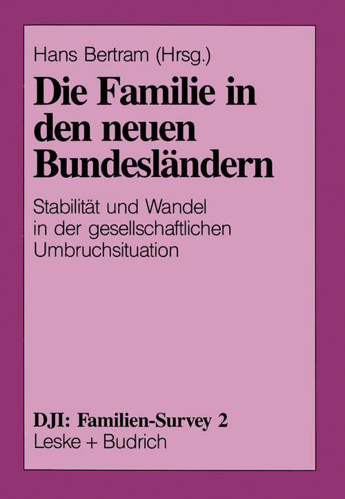 Book cover of Die Familie in den neuen Bundesländern: Stabilität und Wandel in der gesellschaftlichen Umbruchsituation (1992) (DJI - Familien-Survey #2)