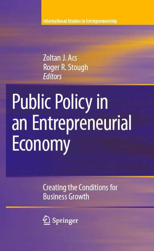 Book cover of Public Policy in an Entrepreneurial Economy: Creating the Conditions for Business Growth (2008) (International Studies in Entrepreneurship #17)