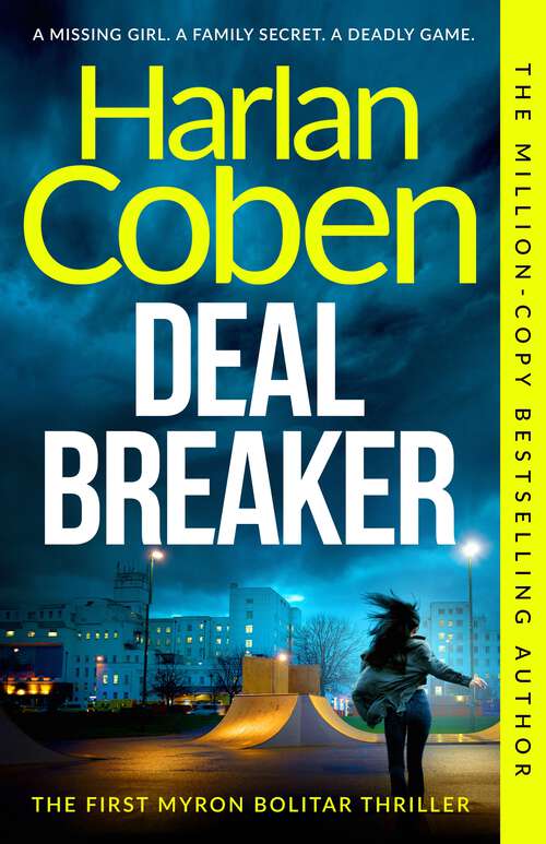 Book cover of Deal Breaker: A gripping thriller from the #1 bestselling creator of hit Netflix show Fool Me Once (Myron Bolitar: No. 1)