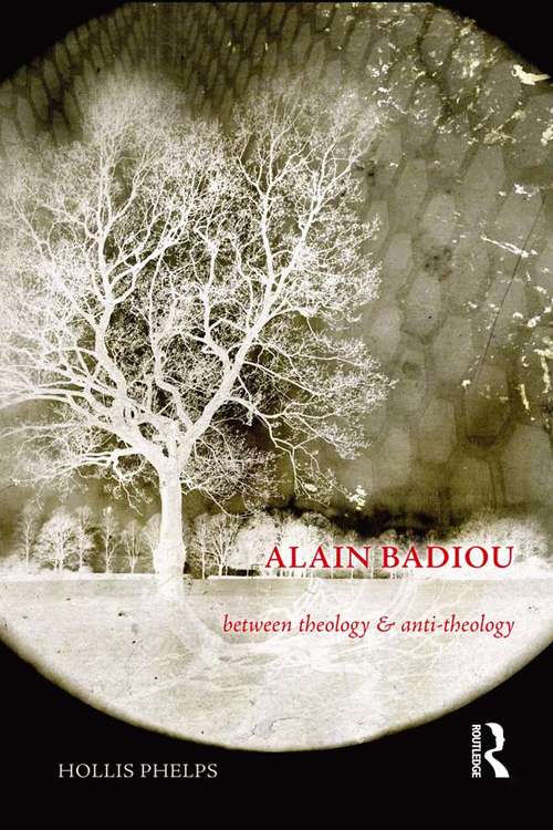 Book cover of Alain Badiou: Between Theology and Anti-Theology