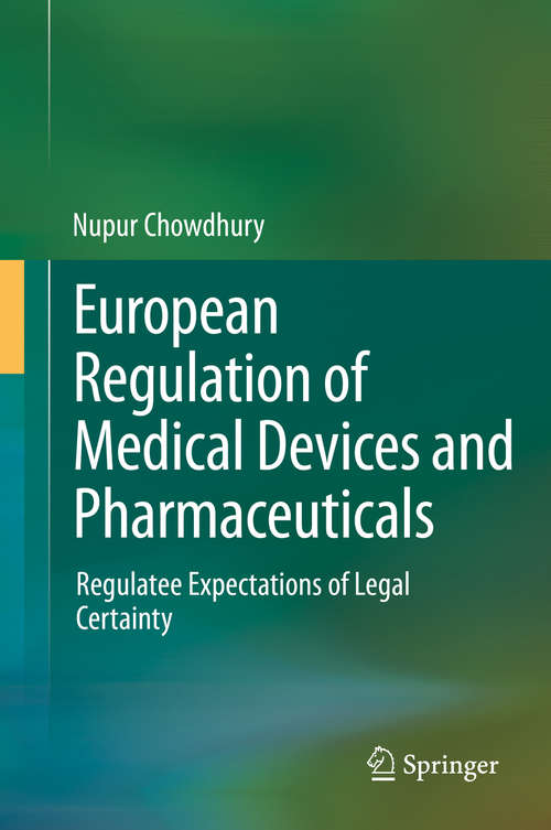 Book cover of European Regulation of Medical Devices and Pharmaceuticals: Regulatee Expectations of Legal Certainty (2014)