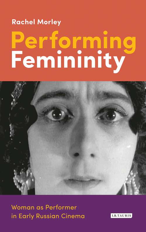 Book cover of Performing Femininity: Woman as Performer in Early Russian Cinema (KINO - The Russian and Soviet Cinema)