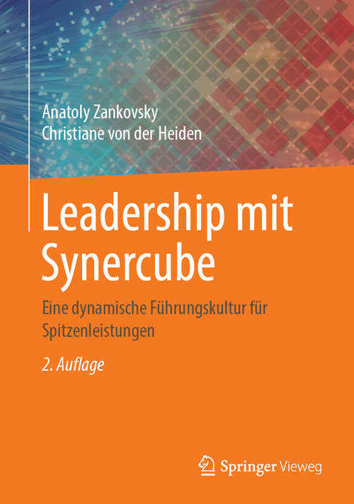 Book cover of Leadership mit Synercube: Eine dynamische Führungskultur für Spitzenleistungen (2. Aufl. 2019)
