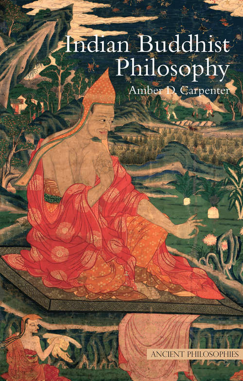 Book cover of Indian Buddhist Philosophy (Ancient Philosophies)