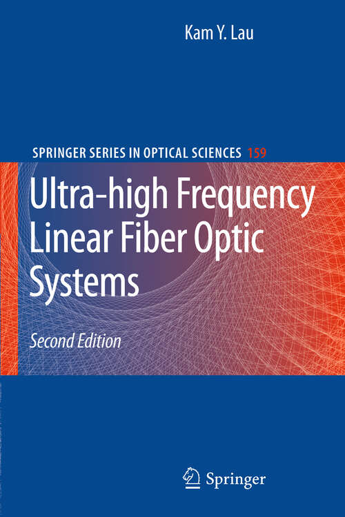 Book cover of Ultra-high Frequency Linear Fiber Optic Systems (2nd ed. 2011) (Springer Series in Optical Sciences #159)