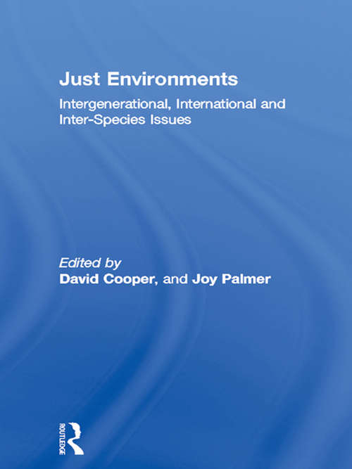 Book cover of Just Environments: Intergenerational, International and Inter-Species Issues