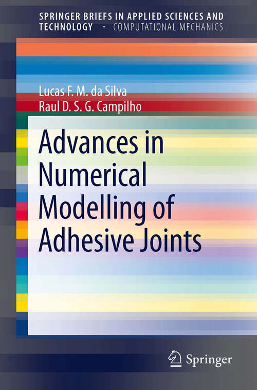 Book cover of Advances in Numerical Modeling of Adhesive Joints (2012) (SpringerBriefs in Applied Sciences and Technology)