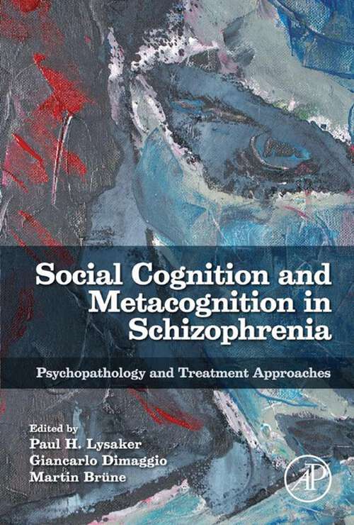 Book cover of Social Cognition and Metacognition in Schizophrenia: Psychopathology and Treatment Approaches