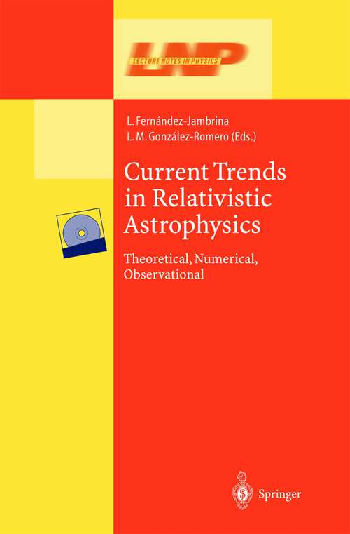 Book cover of Current Trends in Relativistic Astrophysics: Theoretical, Numerical, Observational (2003) (Lecture Notes in Physics #617)