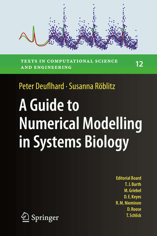 Book cover of A Guide to Numerical Modelling in Systems Biology (2015) (Texts in Computational Science and Engineering #12)