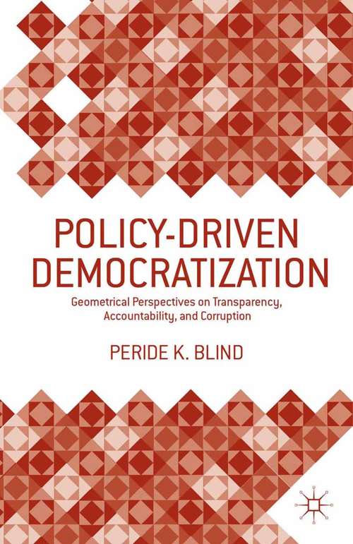 Book cover of Policy-Driven Democratization: Geometrical Perspectives on Transparency, Accountability, and Corruption (2014)