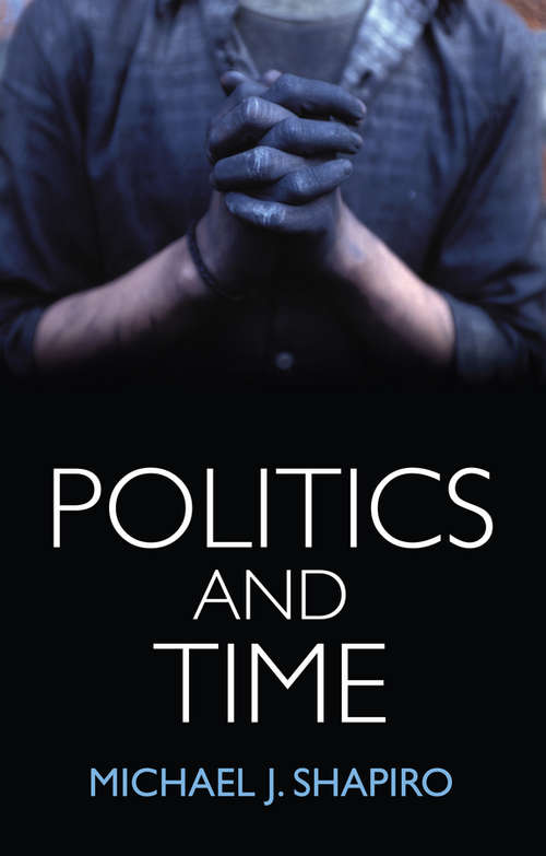 Book cover of Politics and Time: Politics, Philosophy And Genre (Interventions Ser.)