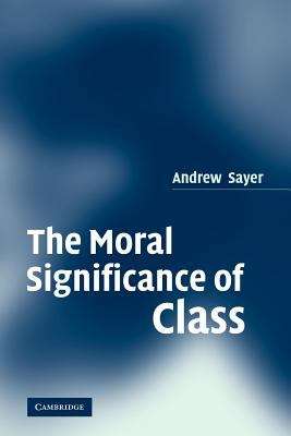 Book cover of The Moral Significance of Class (PDF)