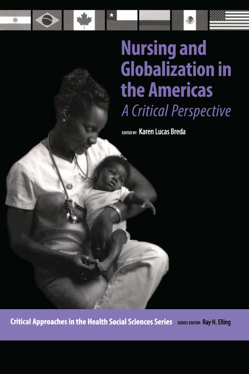 Book cover of Nursing and Globalization in the Americas: A Critical Perspective (Critical Approaches in the Health Social Sciences Series)