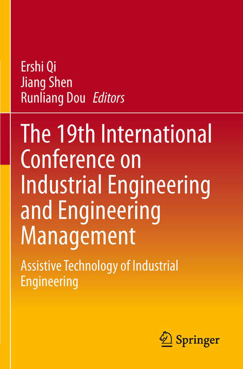 Book cover of The 19th International Conference on Industrial Engineering and Engineering Management: Assistive Technology of Industrial Engineering (2014)