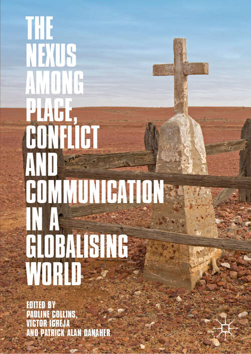 Book cover of The Nexus among Place, Conflict and Communication in a Globalising World (1st ed. 2019)