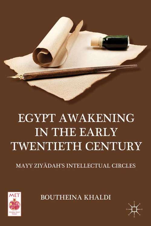 Book cover of Egypt Awakening in the Early Twentieth Century: Mayy Ziyadah’s Intellectual Circles (2012) (Middle East Today)