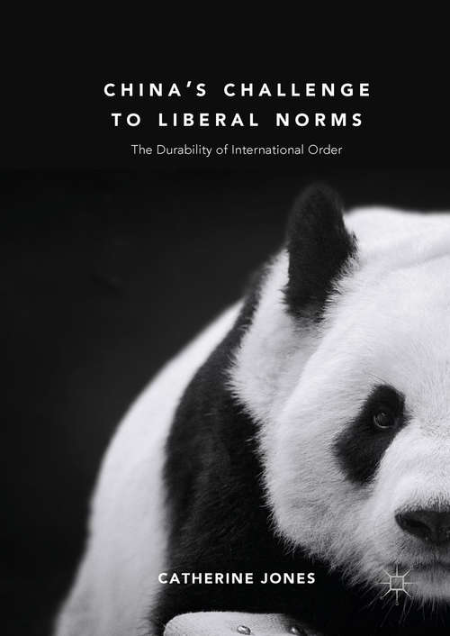 Book cover of China’s Challenge to Liberal Norms: The Durability Of International Order (PDF) (1st ed. 2018)