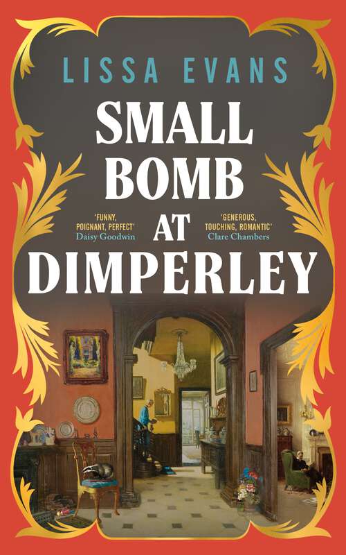 Book cover of Small Bomb At Dimperley: The joyful new historical novel from the Sunday Times bestselling author of Old Baggage