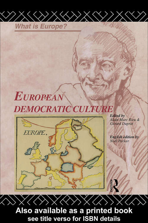 Book cover of European Democratic Culture (What is Europe?: Bk. 3)