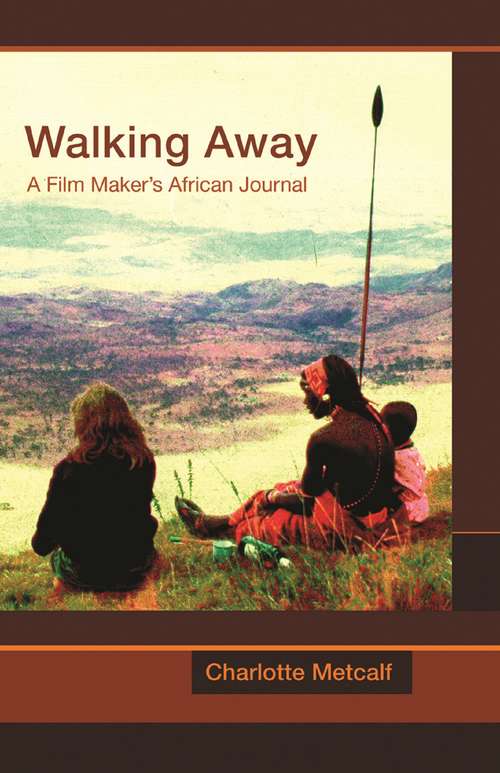 Book cover of Walking Away: A Film Maker's African Journal