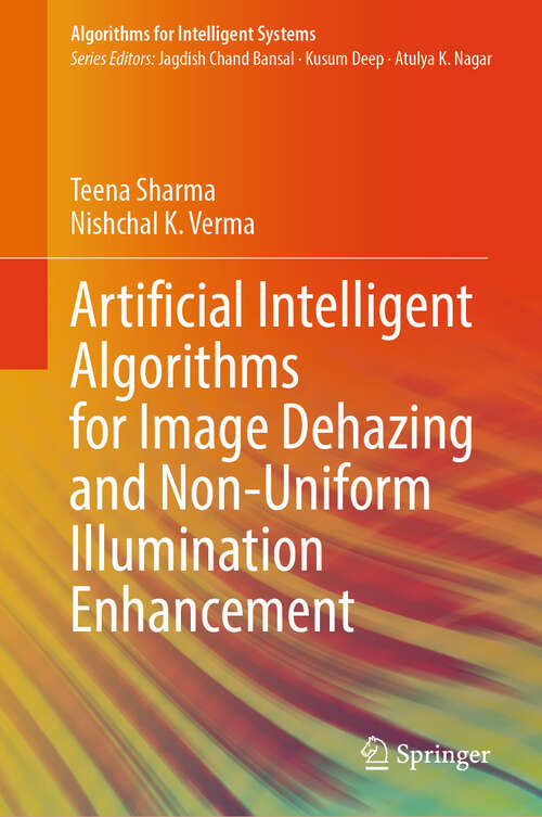 Book cover of Artificial Intelligent Algorithms for Image Dehazing and Non-Uniform Illumination Enhancement (2024) (Algorithms for Intelligent Systems)