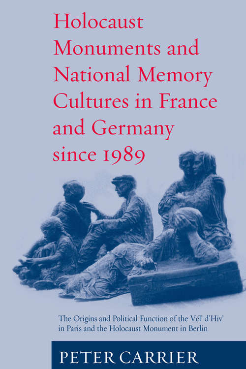 Book cover of Holocaust Monuments and National Memory: France and Germany since 1989