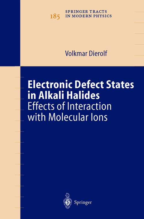 Book cover of Electronic Defect States in Alkali Halides: Effects of Interaction with Molecular Ions (2003) (Springer Tracts in Modern Physics #185)