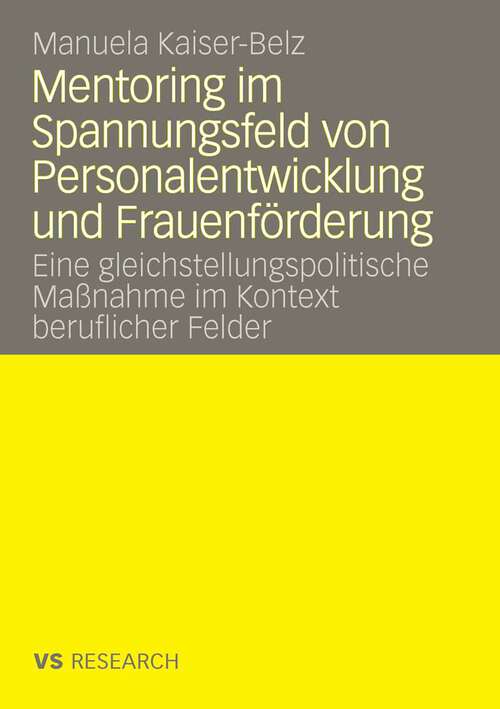 Book cover of Mentoring im Spannungsfeld von Personalentwicklung und Frauenförderung: Eine gleichstellungspolitische Maßnahme im Kontext beruflicher Felder (2008)