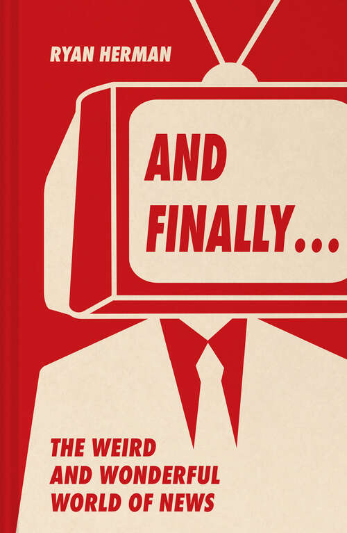 Book cover of And Finally…: Weird and wonderful stories told at the end of the news