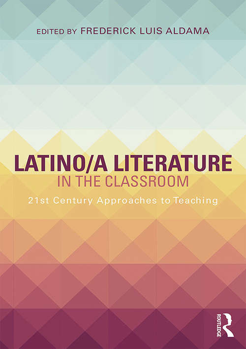 Book cover of Latino/a Literature in the Classroom: Twenty-first-century approaches to teaching
