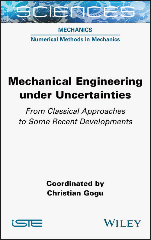 Book cover of Mechanical Engineering in Uncertainties From Classical Approaches to Some Recent Developments: From Classical Approaches To Some Recent Developments